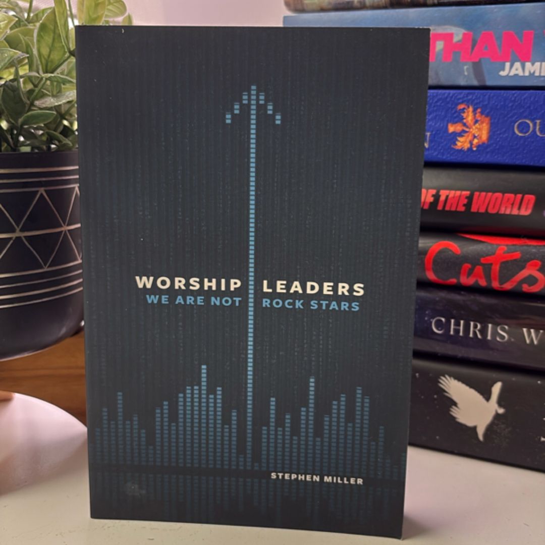 Worship Leaders, We Are Not Rock Stars