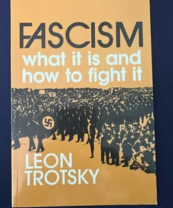 Fascism -- What It Is and How to Fight It