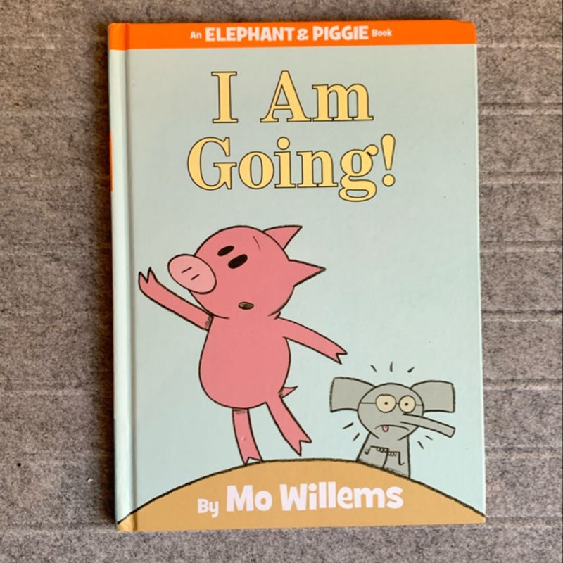 I Am Going! (an Elephant and Piggie Book)