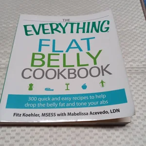 The Everything Flat Belly Cookbook