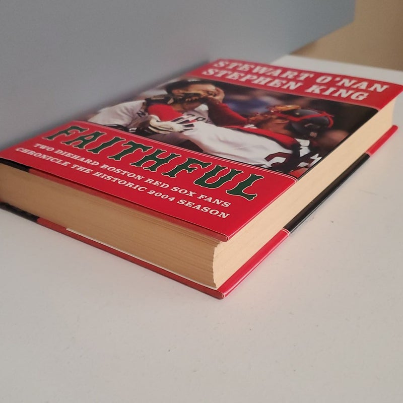 Faithful: Two Diehard Boston Red Sox Fans Chronicle the Historic 2004  Season (Paperback)