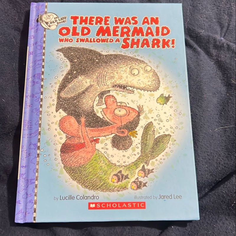 There Was an Old Mermaid Who Swallowed a Shark!