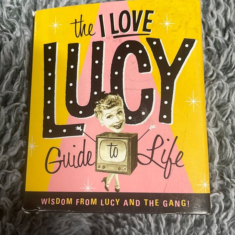 The I Love Lucy Guide to Life