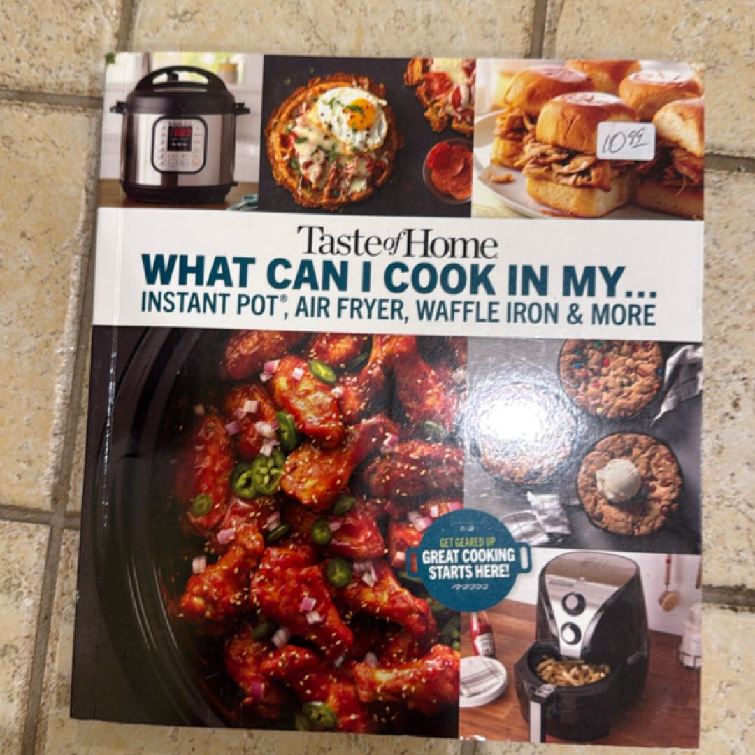 Taste of Home What Can I Cook in My Instant Pot, Air Fryer, Waffle Iron... ?