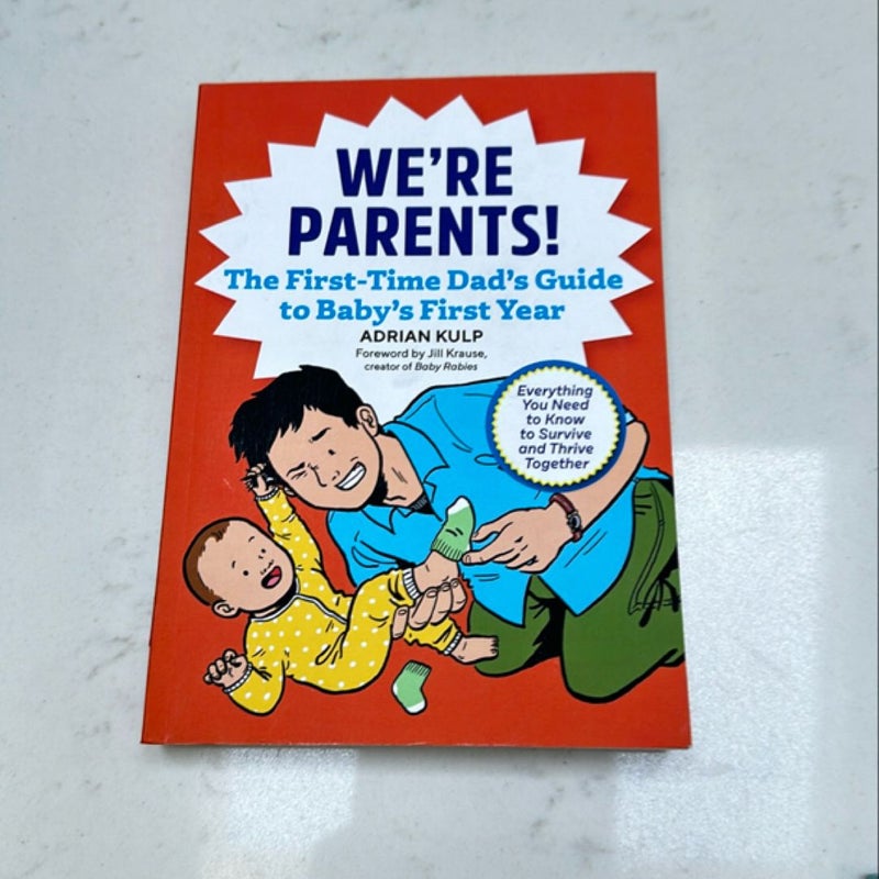 We're Parents! the First-Time Dad's Guide to Baby's First Year