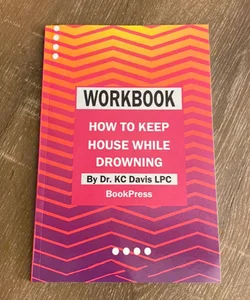 How to Keep House While Drowning Workbook