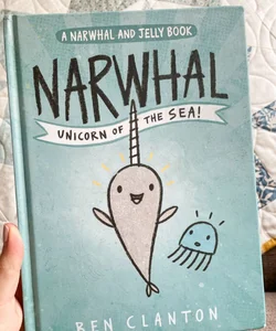 Narwhal: Unicorn of the Sea! (a Narwhal and Jelly Book #1)