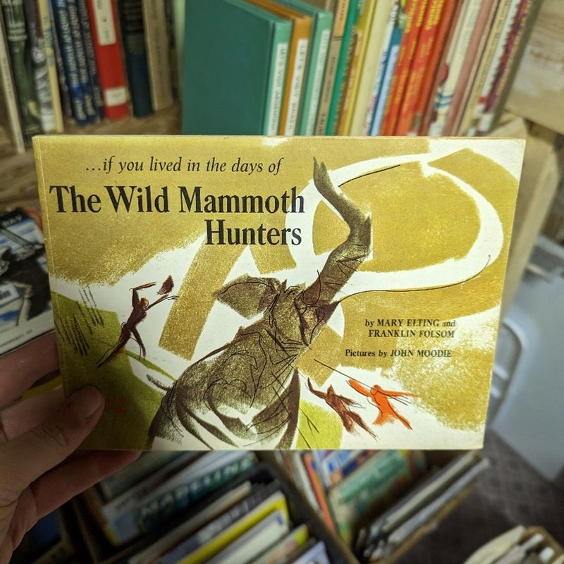 If You Lived in the Days of the Wild Mammoth Hunters 