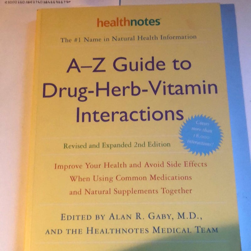 A-Z Guide to Drug-Herb-Vitamin Interactions Revised and Expanded 2nd Edition