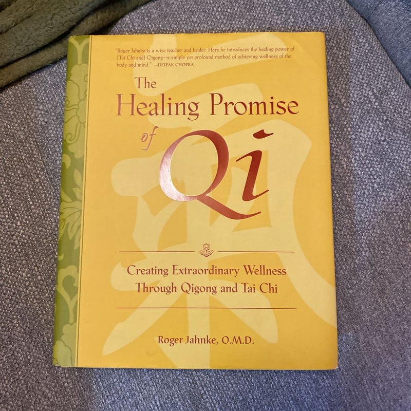 The Healing Promise of Qi: Creating Extraordinary Wellness Through Qigong and Tai Chi