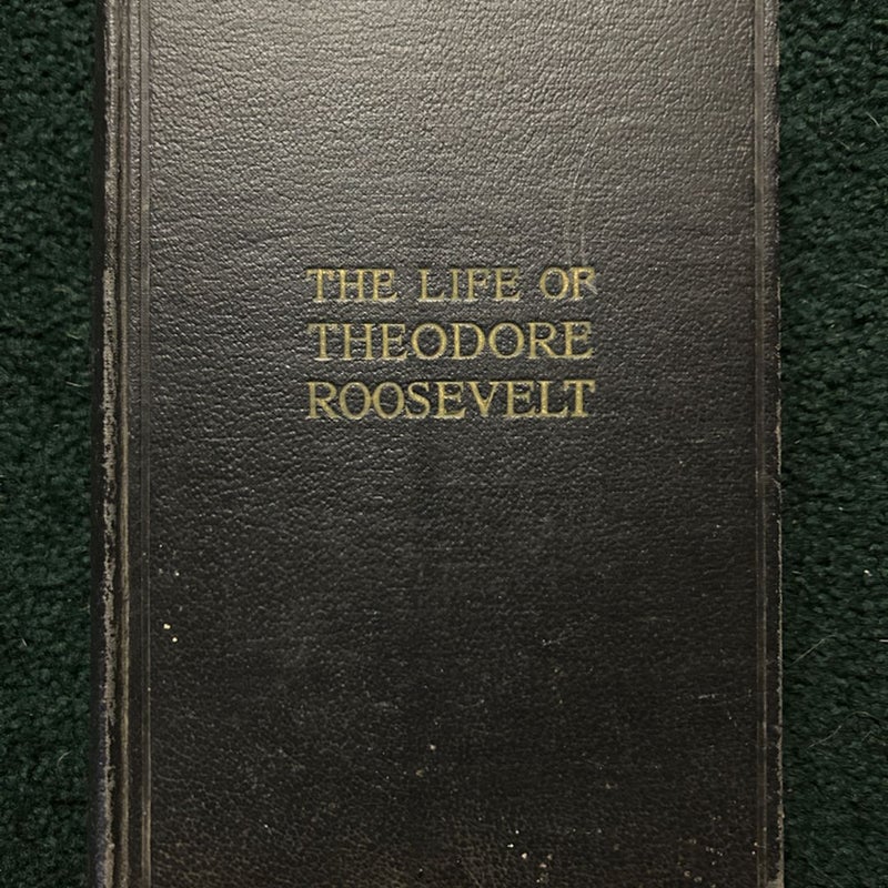 The Life of Theodore Roosevelt 