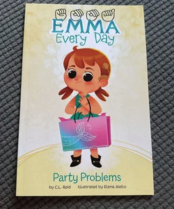 Emma Every Day: Party Problems 