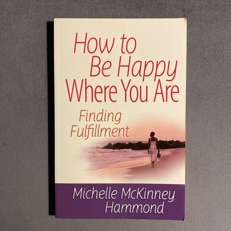 How to Be Happy Where You Are