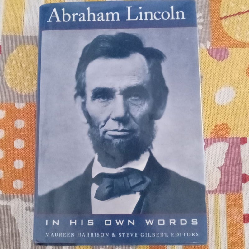 Abraham Lincoln in his own words 