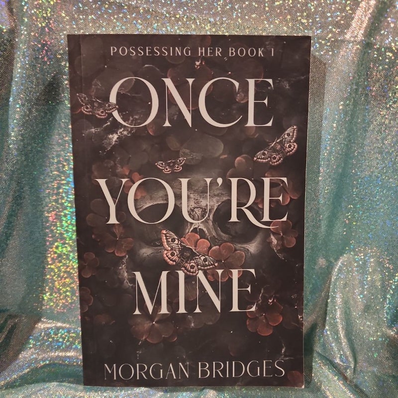 Once You're Mine (Posessing Her Book 1)