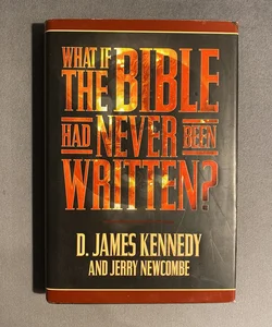What if the Bible Had Never Been Written?