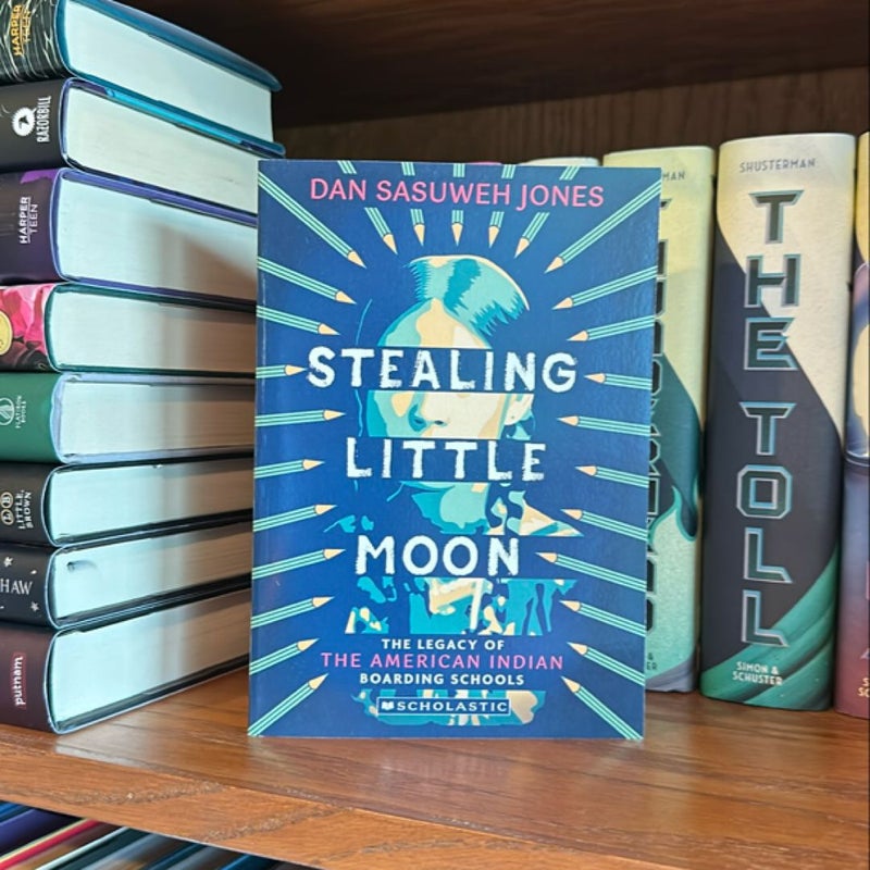 Stealing Little Moon: the Legacy of the American Indian Boarding Schools (Scholastic Focus)