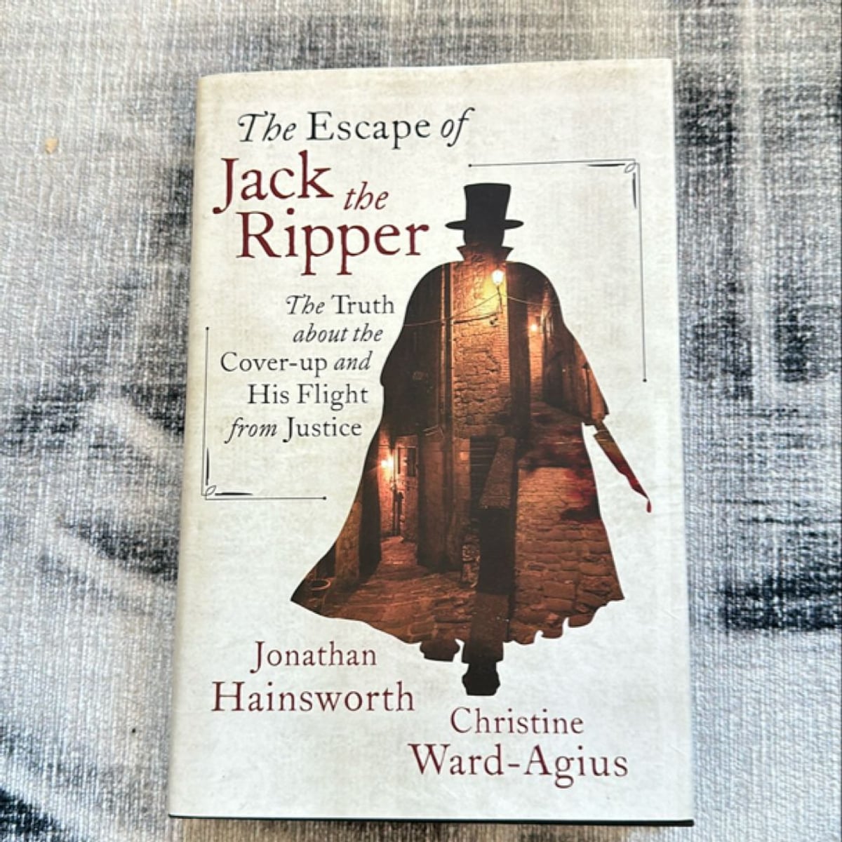 The Escape of Jack the Ripper by Jonathan Hainsworth, Christine Ward-Agius