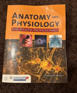 Anatomy and Physiology for Health Professionals