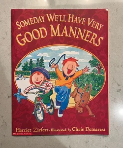 Some Day We’ll Have Very Good Manners