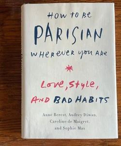 How to Be Parisian Wherever You Are
