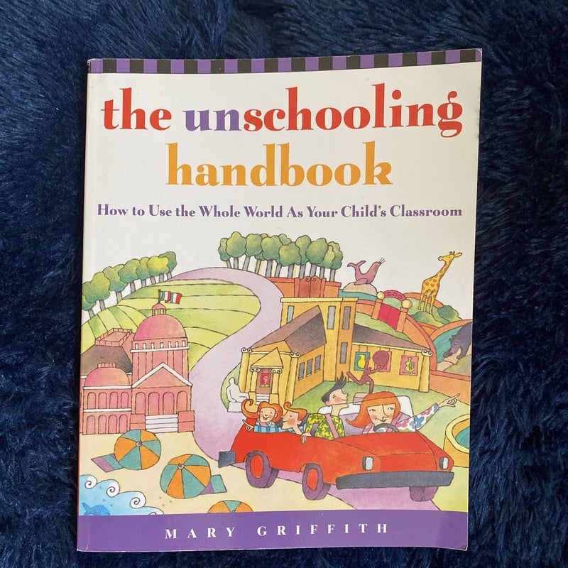 The Unschooling Handbook