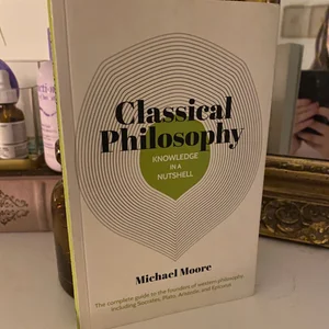 Classical Philosophy in a Nutshell