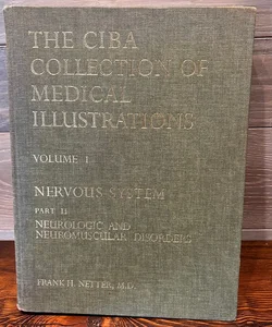 The Ciba Collection of Medical Illustrations, Vol. 1 Nervous System Frank Netter