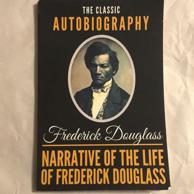 Narrative of the Life of Frederick Douglass - the Classic Autobiography
