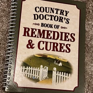 Country Doctor's Book of Remedies and Cures