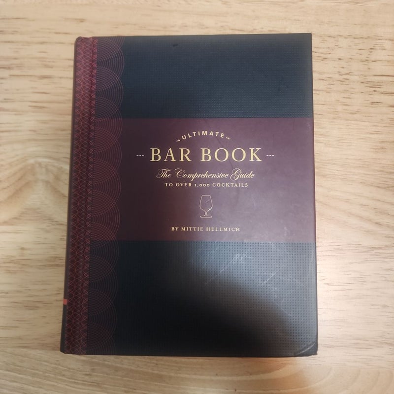 The Ultimate Bar Book: the Comprehensive Guide to over 1,000 Cocktails (Cocktail Book, Bartender Book, Mixology Book, Mixed Drinks Recipe Book)