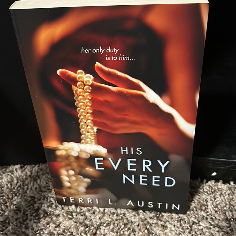 His every need