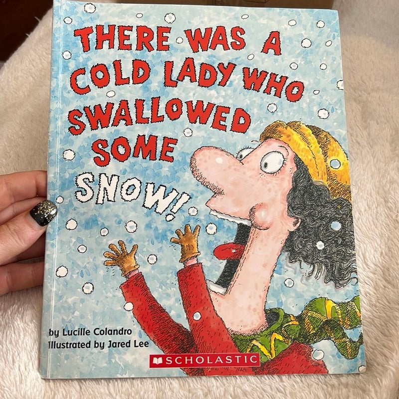 There was a cold lady who swallowed some snow!