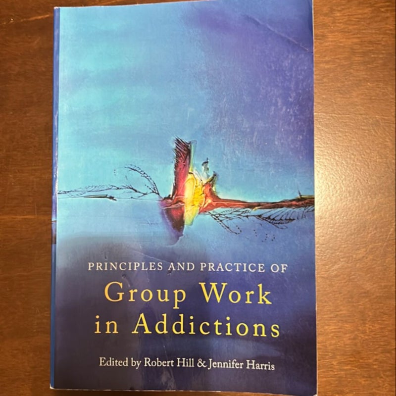 Principles and Practice of Group Work in Addictions