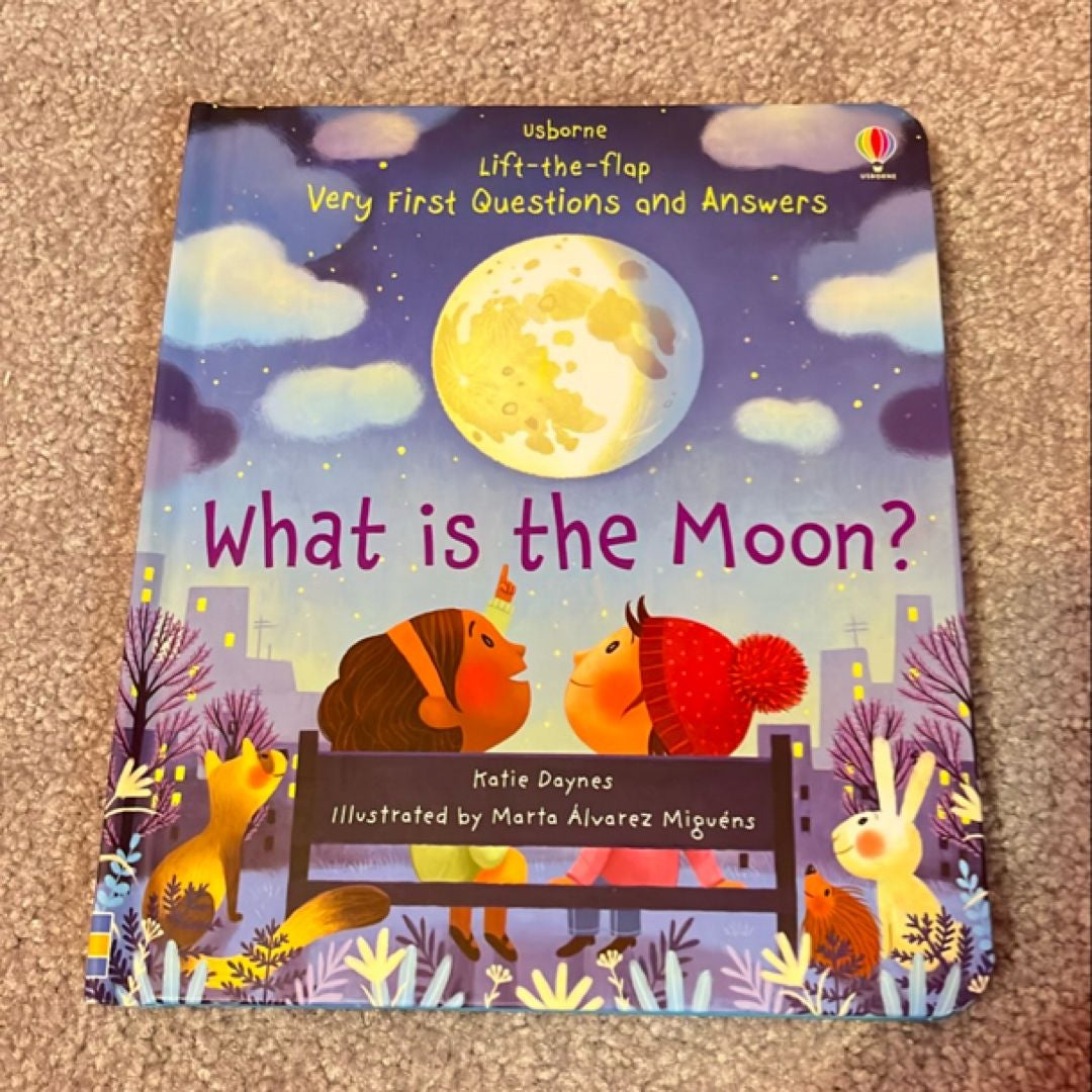 Lift-The-Flap Very First Questions and Answers What Is the Moon?