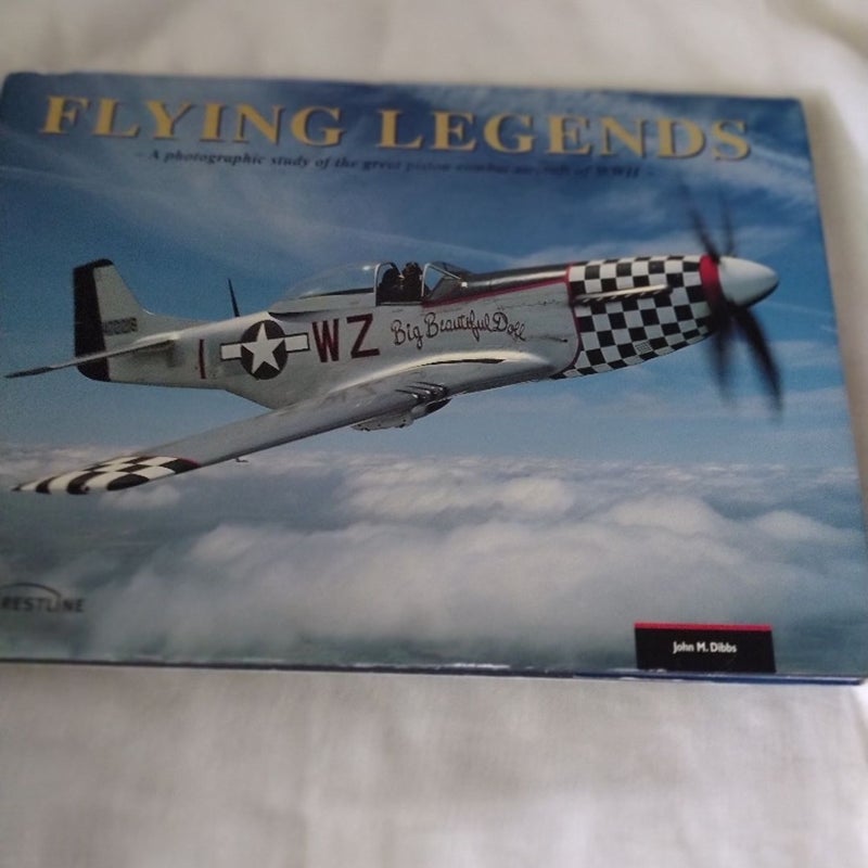 Flying Legends Photographic Study of the great Piston Combat Aircraft of WWII