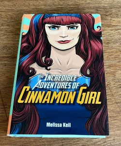 The Incredible Adventures of Cinnamon Girl *first edition, first