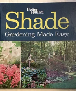 SHADE GARDENING MADE EASY 