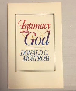 The Dynamics of Intimacy with God