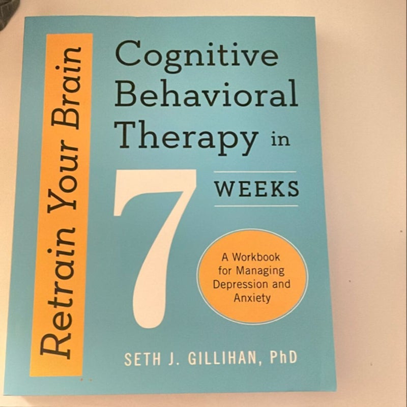 Retrain Your Brain: Cognitive Behavioral Therapy in 7 Weeks