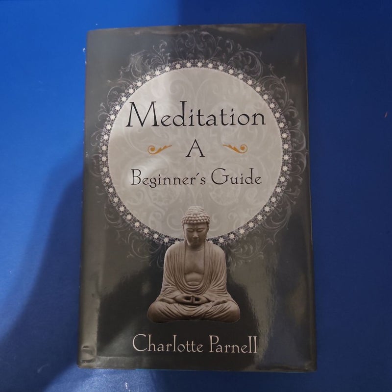 MEDITATION: A Beginner's Guide