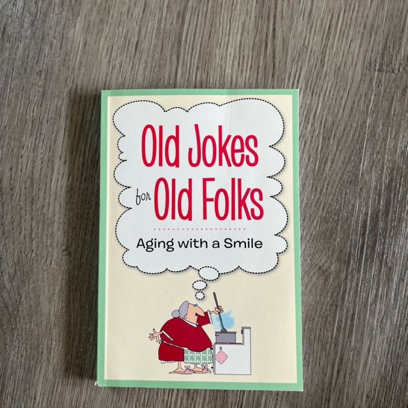 Old Jokes for Old Folks Aging With a Smile 