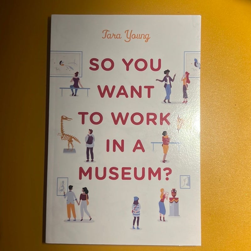 So You Want to Work in a Museum?