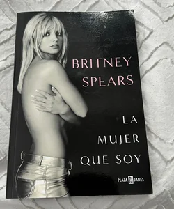 Britney Spears: la Mujer Que Soy / the Woman in Me