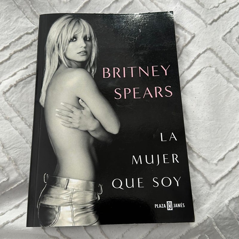 Britney Spears: la Mujer Que Soy / the Woman in Me