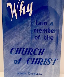 Why I Am A Member Of The church of Christ