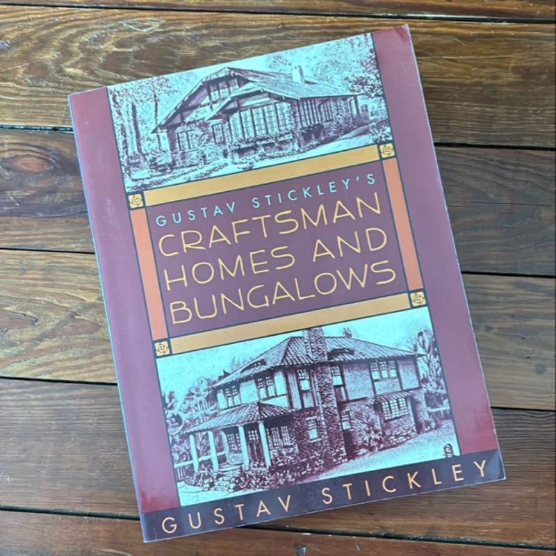 Gustav Stickley's Craftsman Homes and Bungalows