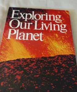 Exploring Our Living Planet