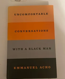 Uncomfortable Conversations with a Black Man