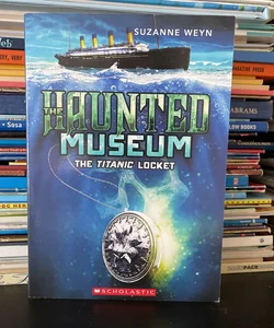 The Haunted Museum, The Titanic Locket 